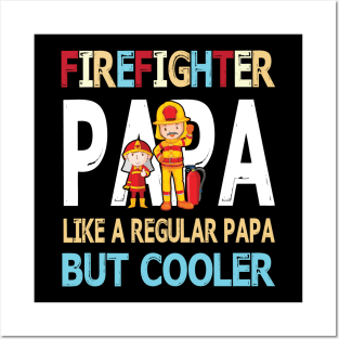 Firefighter Papa Like A Regular Papa But Cooler Happy Father Parent Summer July 4th Day Posters and Art